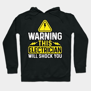 Warning This Electrician Will Shock You Hoodie